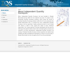 iqsltd.co.uk: About Independent Quantity Surveyors
Independent Quantity Surveyors offer an extensive range of services to all new and existing clients in Manchester, Lancashire and the North West. We offer all aspects of Quantity Surveying for domestic and commercial properties.