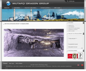 mutafcidragon.com: ANASAYFA - Mutafçı - Dragon Group
Mutafçı Dragon Group dünya çapında, madencilik ve inşaat sektörüne yönelik makine üretiminin yanı sıra inşaat,enerji ve finans sektörlerinde de faaliyet gösteren bir kuruluştur.