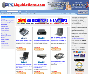 pcliquidations.com: Used Computers | Business Phone Systems - PCLiquidations.com
PCLiquidations.com sell's desktop PC's, cheap used computers, used Dell Laptops, and most brands of business phone systems.