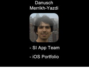 danusch.com: Danusch Merrikh-Yazdi
Danusch Merrikh-Yazdi is an iOS developer who resides on Staten Island, NY.