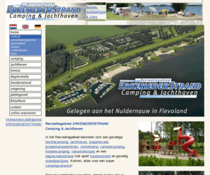 erkemederstrand.com: Recreatiegebied 'ERKEMEDERSTRAND' Camping & Jachthaven, Flevoland
Recreatiegebied ERKEMEDERSTRAND Camping, Jachthaven en Dagrecreatie. Gelegen aan het Nuldernauw in Flevoland