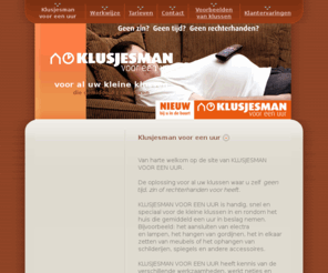 klusservooreenuur.com: voor al uw kleine klussen  - Klusjesman voor een uur
Uw Klusjesman voor een uur komt wel voor uw kleine klussen die gemiddeld een uur duren! Bel 06-81719131 voor een afspraak of meer informatie