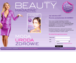 beautymagazine.pl: Beauty Magazine - czasopismo nowoczesnych kobiet | moda, uroda, zdrowie
Nowoczesne czasopismo elektroniczne dla kobiet o tematyce związanej z szeroko pojętymi modą, urodą i zdrowiem. Nowości z branży beauty, nowości kosmetyczne, promocje w sklepach internetowych, nowe trendy. Polecamy.