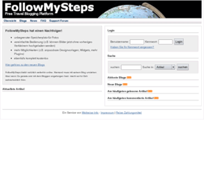 followmysteps.de: Kostenloses Reise-Blog :: FollowMySteps
Kostenlose Reiseblogs: werbefrei, eigene Subdomain, diverse Vorlagen, Google Maps Integration, Spamschutz, integriertes Fotoalbum.