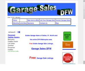 garagesalesdfw.com: Garage Sales and Estate Sales Dallas, Fort Worth, DFW TX
Free Estate,  Garage, Tag and Yard Sale Listings for Dallas, Fort Worth, Arlington, DFW, Mid Cities, Plano, Richardson, Denton, McKinney, North Texas