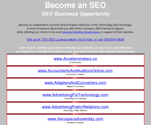 sculptorsandsculptures.com: SEO Business Opportunities - Licensed SEO / Search Engine Optimizers - SEO License Offered by the TDE
SEO Business Opportunities offered by the Technology Data Exchange to become a TDE-licensed Professional Search Engine Optimizer.