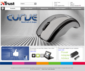 aashimainternational.com: Trust.com - Homepage
Trust is a manufacturer of computer accessories for PC, notebook, netbook and touch tablet. Trust is a brand for everybody, with stylish design, affordable prices and easy to use products. With 25 years of experience, Trust is your reliable partner. Trust has a wide range of affordable accessories for your computer, like wireless mouse, keyboard, speakers, headset, notebook power adapter, webcam, tablet and bags.