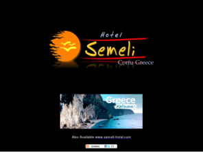 semeli.gr: Semeli Hotel (Roda-Corfu-Greece)
Το Ξενοδοχείο SEMELI βρίσκεται στη Ρόδα του Δήμου Θιναλίων στη Β.Κέρκυρα.Semeli Hotel is just 150 metres from the beach. This small family-run hotel is located in the beautiful area between the villages of Roda and Acharavi in Thinalion, 40 km from Corfu Airport.
Semeli Hotel represents the spirit of genuine friendliness, family atmosphere and hospitality