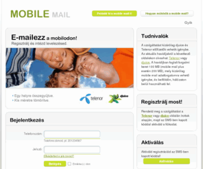 mobilemail.hu: mobile mail
A mobile mail egy olyan e-mail szolgáltatás, ami mobilodra van szabva. Telefonod vagy más mobil eszközöd segítségével egyszerűen eléred a POP vagy PUSH e-maileket is!