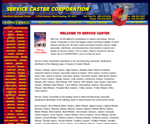 servicecaster.com: Service Caster Corporation - Casters and Wheels
Service Caster Corporation is one of the largest caster and wheel supplies in North America with over 40,000 different combinatons of wheels and casters.