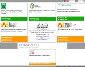 technologyexhibitionweek.com: Fiere & Mostre - Eventi fieristici della tecnologia e dellinnovazione
Fiere & Mostre organizza e promuove manifestazioni fieristiche nei settori della potenza fluida, meccatronica, automazione, elettronica e motion control, tra cui Bias, Fluidtrans e Mechanical Power.