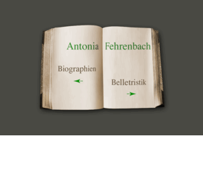 antonia-fehrenbach.de: Antonia Fehrenbach - Biografie - Belletristik - Autorin - Schleswig-Holstein - Hamburg - Bad Segeberg
Ich verfasse Ihre Biografie. Sie erzählen. Ich höre Ihnen zu. Antonia Fehrenbach ist auch Autorin des Wissenschaftsromans 