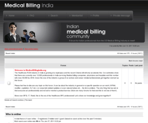 medicalbillingindia.org: Medical Billing | Medical Billing India
The Healthcare RCM industry in India is growing at a rapid pace and the recent Obama bill will only accelerate this. Our estimates show that there are currently over 12,000 professionals in India servicing Medical billing companies, physicians and hospitals and this number will cross 50,000 by 2016. Given the size of the industry a group of us serious and career minded professionals got together and set-up this forum.