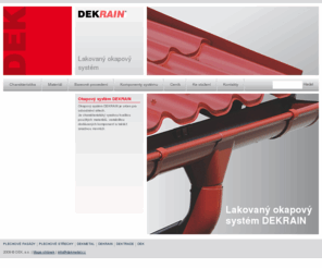 dekrain.cz: Lakovaný okapový systém | dekrain.cz
DEKMETAL s.r.o., člen skupiny DEK a.s., je výrobně obchodní společnost zabývající se výrobou a dodávkami plechových střešních a fasádních systémů.
