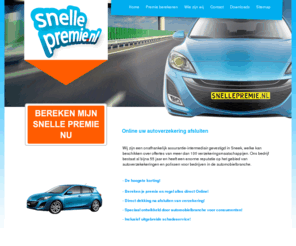 snellepremie.nl: Online uw autoverzekering afsluiten - Snellepremie.nl
De scherpste autoverzekeringen - acties - en regel direct alles online. Ga snel naar de website
