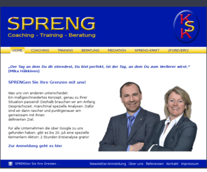 spreng-training.com: Spreng Traning: : HOME
Spreng Training - SPRENGen Sie Ihre Grenzen. Coaching, Training, Beratung, Mediation.