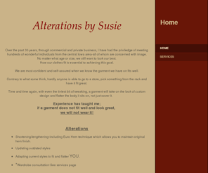 alterationsbysusie.com: Alterations by Susie - Home
 Over the past 30 years, through commercial and private business, I have had the priviledge of meeting hundreds of wonderful individuals from the central Iowa area-all of whom are concerned with image. No matter what age or size, we still want to look our 