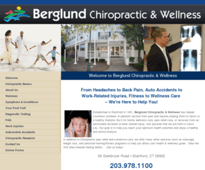 berglundchiro.com: Welcome to Berglund Chiropractic & Wellness
Berglund Chiropractic & Wellness - Your Chiropractic & Wellness Center in Stamford, CT! Located at 66 Glenbrook Rd., Stamford, CT. Along with chiropractic care, we offer personal fitness training and therapeutic massage. Call 203.978.1100.