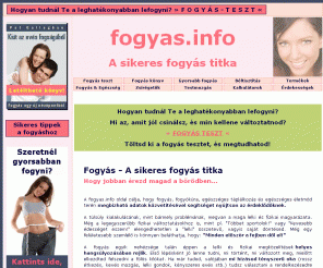 fogyas.info: Fogys | A sikeres fogys titka
Hogyan tudnl Te a leghatkonyabban lefogyni? Tltsd ki a fogys tesztet, s megtudhatod! A fogys fizikai s lelki megkzeltse j nzpontbl...