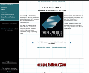 thermalproductscorp.com: VAV Diffusers by Thermal Products Corporation
Thermal Products Corporation is a Mfg. of Thermally & Electronically Actuated VAV Diffusers.