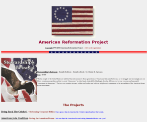 americanreformation.net: American Reformation Project
The basic tenet of this project is 
that American society is, as Abraham Lincoln said, 
'the last best hope for mankind.' 