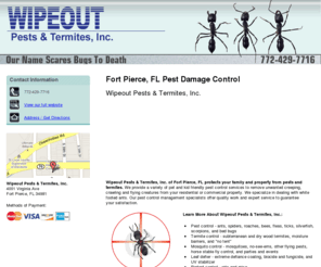 pestsandtermitesfl.com: Pest Control Fort Pierce, FL - Wipeout Pests & Termites, Inc.
Wipeout Pests & Termites, Inc. of Fort Pierce, FL protects your family and property from pests and termites. Call 772-429-7716 for a free inspection and quote.