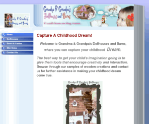 g-gdollhouse.com: Home - Grandma & Grandpa's Dollhouses and Barns
Crafting and building dollhouses, barns, cabins, cottages and miniatures to decorate with. Each are made with their own special unique character.