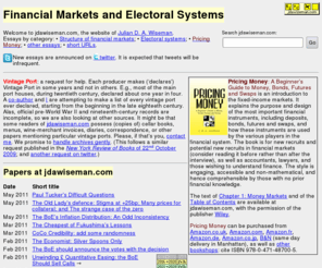 maxwiseman.net: Financial Markets and Electoral Systems
Various papers on a new electoral system called PR-Squared, on a new auction mechanisms that breaks auctions into auctionettes, and on a new design of an Exchange Rate Mechanism