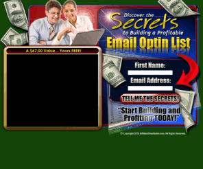 reflectibles.com: Discover The Secrets to Building a Wildly Profitable Email Optin List
Find Out How To Discover The Secrets to Building an Amazing Profitable Email Optin List That Will Take Your Business To The Next Level. Get Your Free Report To Guide You Right Now. 