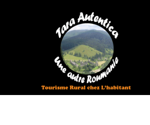 tara-autentica.com: Tara Autentica, Une autre Roumanie
organisateur de séjours en Roumanie, hébergement chez l'habitant, visite culturelle et artisanat d'une autre roumanie