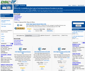 dslbyzip.com: DSL Availability by Zip Code - Check DSL Availability for AT&T, Verizon, Qwest, Covad and more.
Check DSL availability and compare prices for broadband in your zip code.