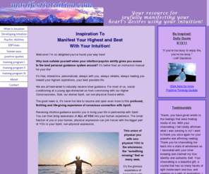 manifest-intuition.com: Intuition -- A Guided Life With Expanding Clarity, Purpose and Joy!
Free Home-Study: Articles, Information, Intuitive Exercises, Developing Intuition, Meditation, Quotes, Law of Attraction. Align with the blissful totality of YOU and manifest your heart's desires.