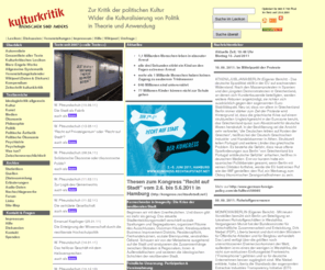 widerstandskultur.org: Zur Kritik der politischen Kultur
Zur Kritik der politischen Kultur ist eine Sammlung von Texten und ein Diskusionsforum zu Kritik der Politisierung von Kultur und Geistes-, Kultur- und Sozialwissenschaften