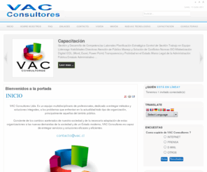 vac.cl: Bienvenidos a la portada
VAC Consultores Ltda. Es un equipo multidisciplinario de profesionales, dedicado a entregar métodos y soluciones integrales, a los problemas que enfrentan en la actualidad todo tipo de organización, principalmente aquellas del ámbito público.

 

Consiente de los cambios acelerados de nuestra sociedad y de la necesaria adaptación de estas organizaciones a las nuevas demandas de la sociedad y de un Estado moderno, VAC Consultores es capaz de entregar servicios y soluciones eficaces y eficientes.