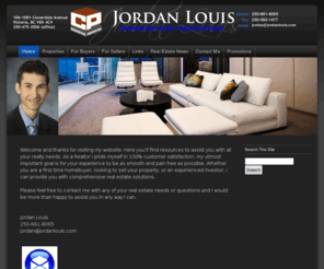 jordanlouis.com: Welcome to JordanLouis.com - Jordan Louis, REALTOR Cornerstone Properties, Victoria, BC, Canada
Need a real estate agent in Victoria, BC. Call Jordan Louis at 250-661-8065 or email me at jordan@jordanlouis.com