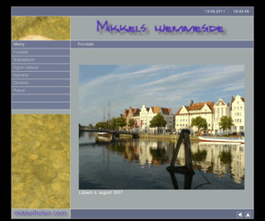mikkelholen.com: Mikkels hjemmeside
Mikkel Holens hjemmeside - med bildealbum