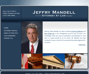 jeffrymandell.com: Jeffry Mandell, Chicago Criminal Defense Lawyer, Chicago Real Estate Lawyer
Jeffry Mandell has been practicing law in Chicago and Chicagoland for over 35 years.  He specializes in criminal defense and real estate law.  Call for a free consultation.