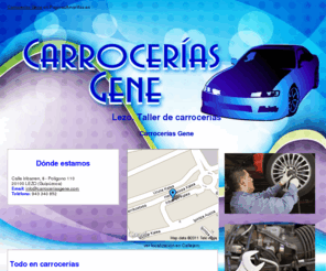 carroceriasgene.com: Taller de carrocerías. Lezo. Carrocerías Gene
Ofrecemos carrocerías de calidad. Trabajamos con coches de turismo, industriales, microcoches y muchos más. Llámenos. Tlf. 943 340 852.