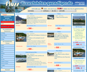 flusskreuzfahrten-billiger.com: Flusskreuzfahrten guenstiger: Guenstige Flussreisen Rhein Main Mosel
Flusskreuzfahrten-guenstiger - Rhein, Mosel, Oder, Elbe, Neckar... Party-Schiff - All inkluisve - SPA - und Klassiker Einfach hier klicken...