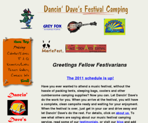 dancindave.com: Dancin' Dave's Music Festival Camping, for all your festival camping needs
 Bluegrass festival campsites setup, ready to go at many Bluegrass festivals, Suwannee Springfest, 
MerleFest, Grey Fox Bluegrass Festival, Floyd World Music Festival, Lake Eden Arts Festival, Magnoliafest 