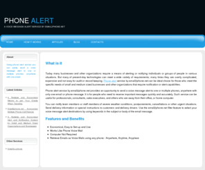 alert-info.net: PHONE ALERT | Home
Phone Alert, an Interned based service by Email2phone.net gives an opportunity to send a voice message alert to one or multiple phones, anywhere with one email