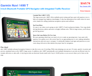 garmin1490.com: Garmin 1490 - $168.28
Garmin 1490 GPS navigator offers multiple-point routing and lane assist, hands-free calling, pedestrian navigation options and ecoRoute.