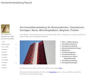 service-office.biz: Immobilienverwaltung und Immobilienmakler Rausch. Die Immobilienverwaltung / Hausverwaltung für Rommerskirchen, Grevenbroich, Jüchen, Bergheim, Neuss, Pulheim, Dormagen, Köln und Mönchengladbach
Ihr erfahrender Immobilienverwalter für Immobilien und Grundstücke in Grevenbroich, Jüchen, Bedburg, Bergheim, Kerpen, Pulheim, Dormagen und Neuss