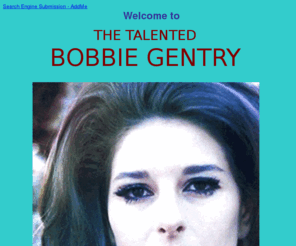 thetalentedbobbiegentry.com: The Talented Bobbie Gentry
A site for anybody interested in this talented and fabulous singer, songwriter and entertainer. Includes comprehensive discography, and lyrics to all her songs