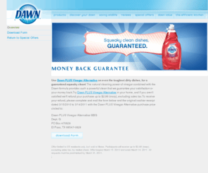 dawnguarantee.com: Overview: Dawn PLUS Vinegar Alternative
Dawn Money Back Gurantee Form.