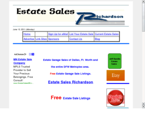 estatesalesrichardson.com: Estate Sales and Garage Sales Richarson, TX
Free Estate,  Garage, Tag and Yard Sale Listings for Dallas, Fort Worth, Arlington, DFW, Mid Cities, Plano, Richardson, Denton, McKinney, North Texas