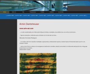 arte-ad.com: Inicio - arte-ad. Arte-AD. Arte Armin Damtsheuser
Página web del artista alemán afincado en Tenerife Armin Damtsheuser. Arte + AD= arte-ad