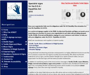 as-s.co.uk: Tactile Moon Braille External & Mandatory UK DDA compliant signs & symbols
Architectural Symbols & Signs is a supplier of competitively priced, quality stainless steel grade 304 Braille Signs, Tactile and Moon Signs, External Signs, and Mandatory Signs, all of which comply with the Disability Discrimination Act and are available in a number of attractive styles.