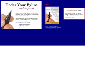 underyourbyline.com: Under Your Byline and Beyond. David M. Freedman, Financial & Legal 
Journalist, Chicago
Chicago financial & legal writer & editor David M. Freedman helps you get bylined articles & books published.