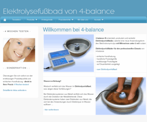 4-balance.com: Elektrolysefußbad von 4-balance
Das Elektrolysefußbad von 4-balance, nutzt eine neue Anwendungsform des Gleichstromprinzipes mit Mikrostrom unter 2 mA bei der Ionen den Körper auf Zellebene .....